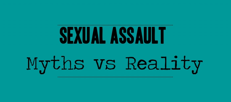 5 Harmful Myths About Sexual Assault